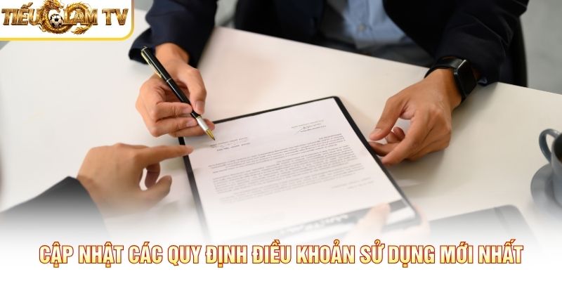 Cập nhật các quy định điều khoản sử dụng mới nhất