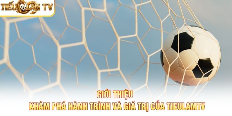 Giới thiệu Tieulamtv về quá trình hình thành và phát triển