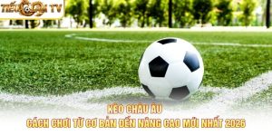 Kèo Châu Âu