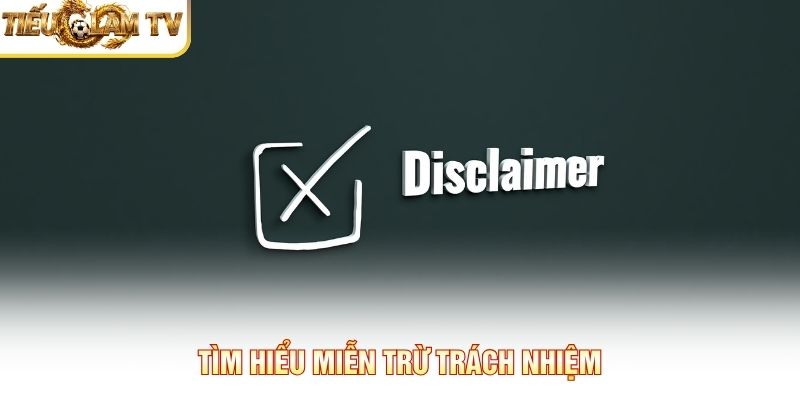 Tìm hiểu miễn trừ trách nhiệm