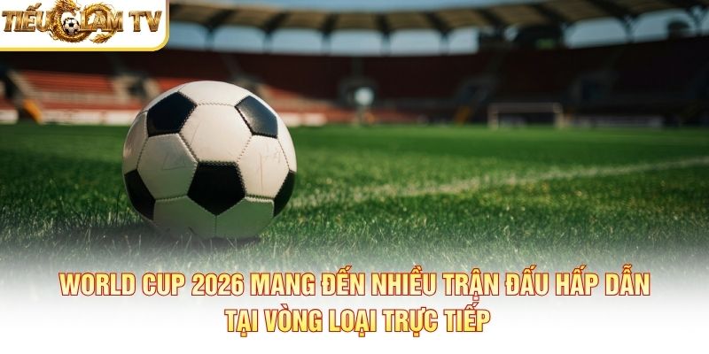 Bán kết World Cup 2026 - lịch và dữ liệu