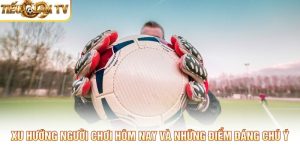 Xu Hướng Người Chơi Hôm Nay