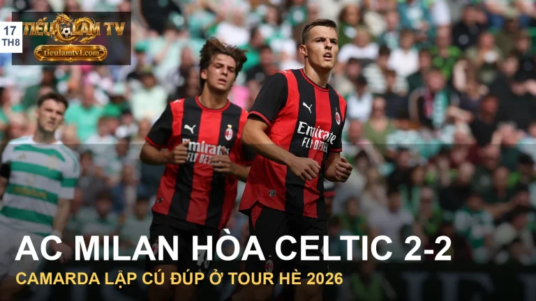 Celtic và AC Milan trong trận giao hữu tại Glasgow, ảnh AC Milan