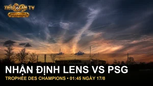 Nhận định Lens vs PSG tại Stade Bollaert-Delelis