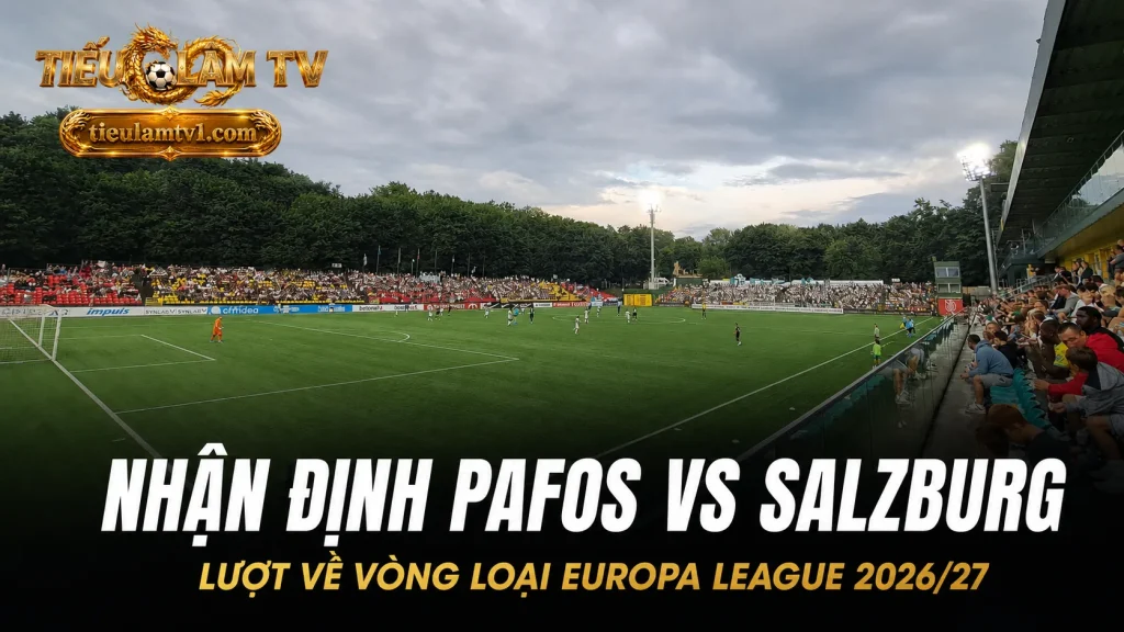 Nhận định Pafos vs Salzburg lượt về Europa League 2026/27