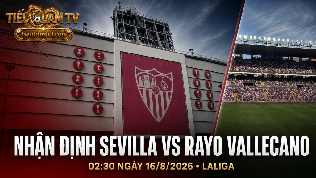 Nhận định Sevilla vs Rayo Vallecano tại sân Ramón Sánchez-Pizjuán