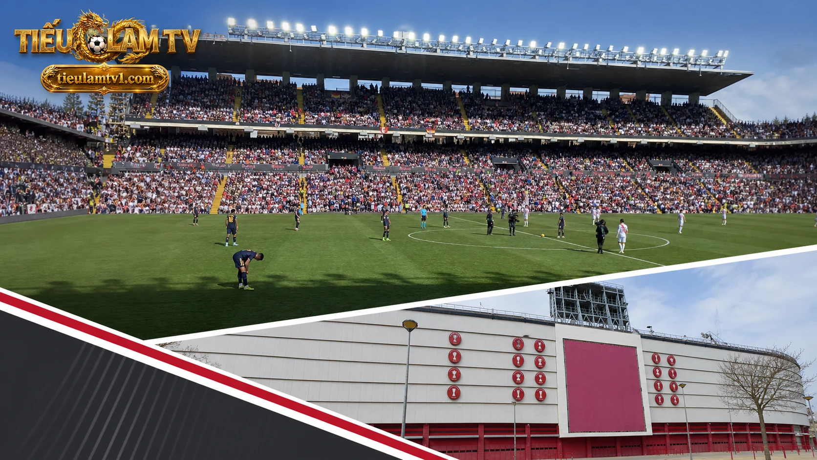 Sân Vallecas và Ramón Sánchez-Pizjuán trước trận Sevilla gặp Rayo