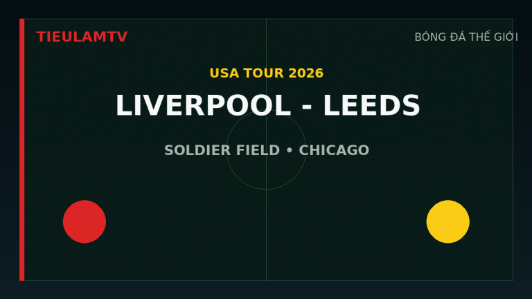Liverpool gặp Leeds United tại Soldier Field Chicago ngày 2 tháng 8
