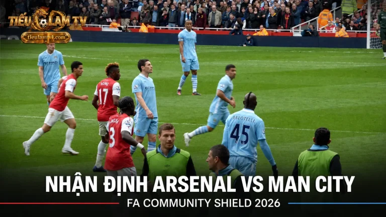 Nhận định Arsenal vs Man City tại FA Community Shield 2026