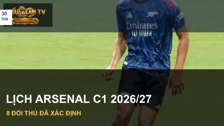 Lịch thi đấu Arsenal C1 2026/27 với ảnh minh hoạ đội bóng