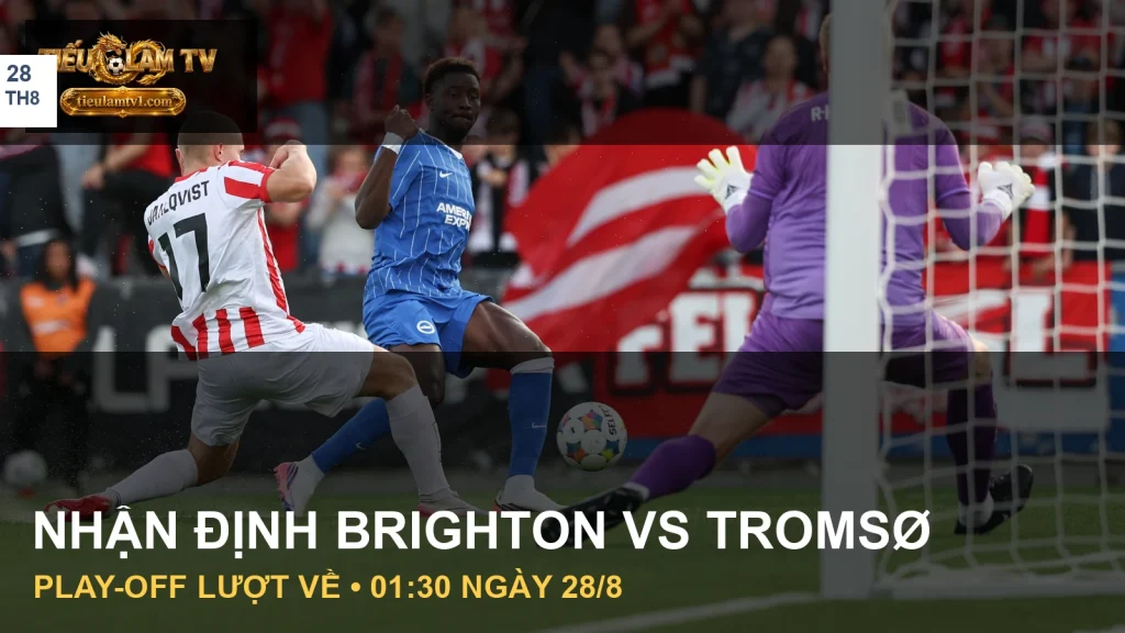 Cầu thủ Brighton và Tromsø thi đấu ở lượt đi