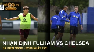 Cầu thủ Fulham và Chelsea trong ảnh tập luyện chính thức trước trận Fulham vs Chelsea
