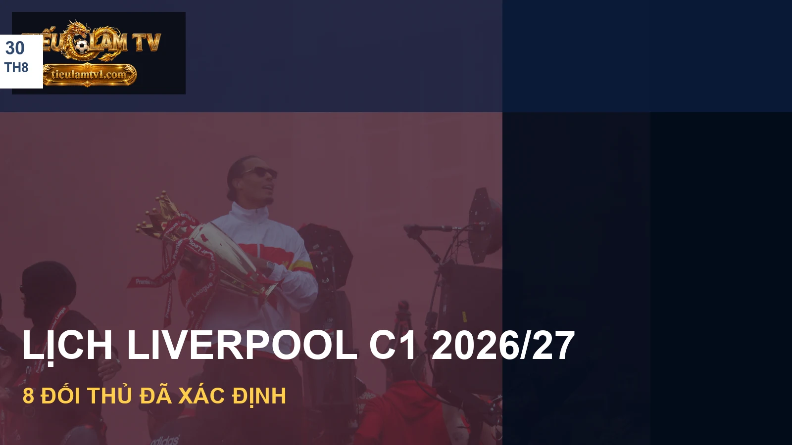 Ảnh Liverpool minh hoạ lịch Champions League 2026/27