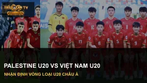 Đội Palestine U20 và Việt Nam U20 trong ảnh nhận định vòng loại châu Á