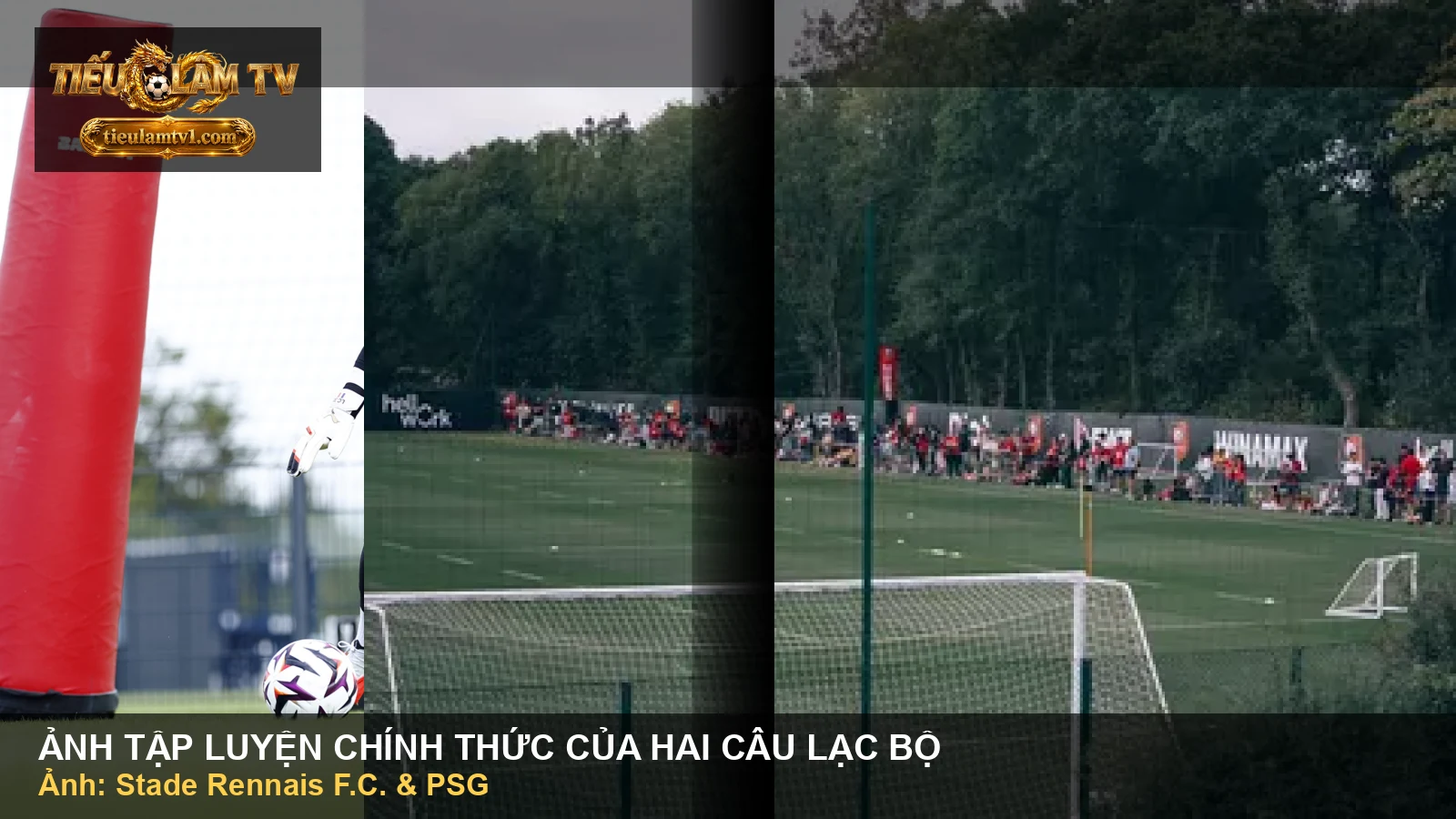 Cầu thủ PSG và Rennes trong ảnh tập luyện của hai câu lạc bộ