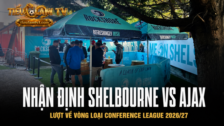 Nhận định Shelbourne vs Ajax lượt về Conference League 2026/27